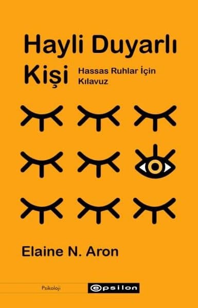 Hayli Duyarlı Kişi: Hassas Ruhlar İçin Kılavuz – Elaine N. Aron